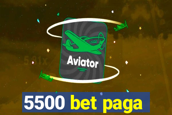 5500 bet paga